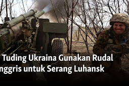 Rusia Tuding Ukraina Gunakan Rudal dari Inggris untuk Serang Luhansk