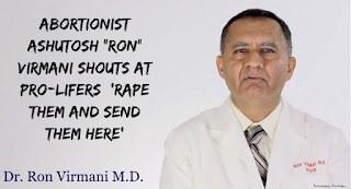 Abortionist Ashutosh “Ron” Virmani shouts at pro-lifers: ‘Rape them and send them here’