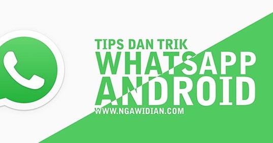 10 Tips Dan Trik WhatsApp Android Yang Paling Keren ...