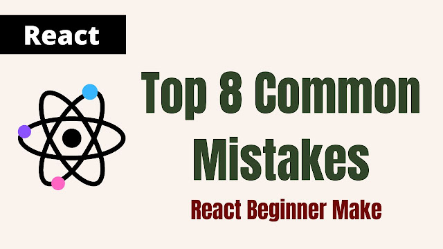 React js - Look out fro these common mistakes as a beginner