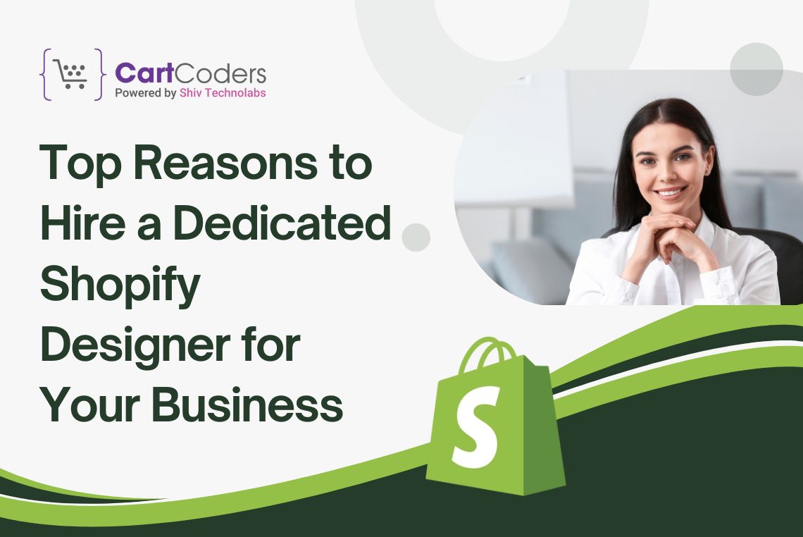 Top Reasons to Hire a Dedicated Shopify Designer for Your Business
