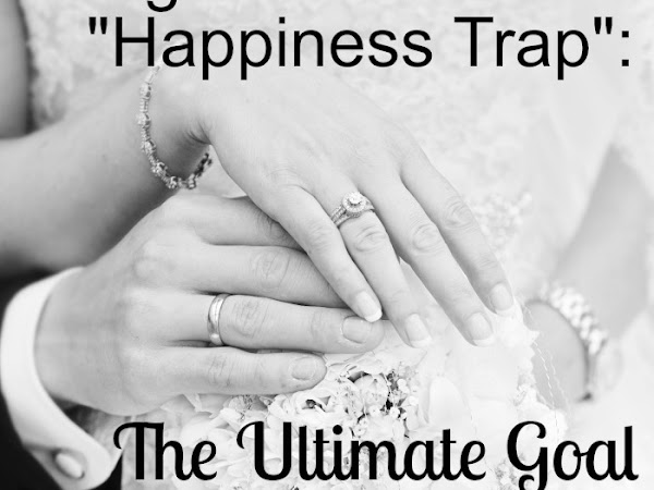 Caught in the “Happiness Trap”: The Ultimate Goal of Marriage