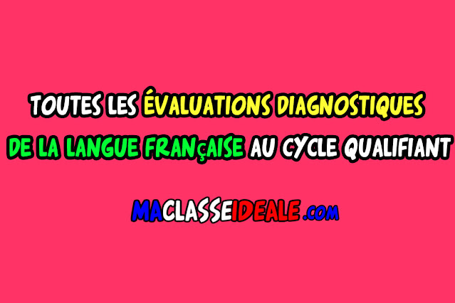 Toutes les évaluations diagnostiques de la langue française au cycle qualifiant