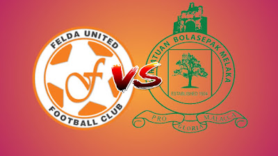 Live Streaming Felda United vs Melaka United Piala Malaysia 17.8.2019