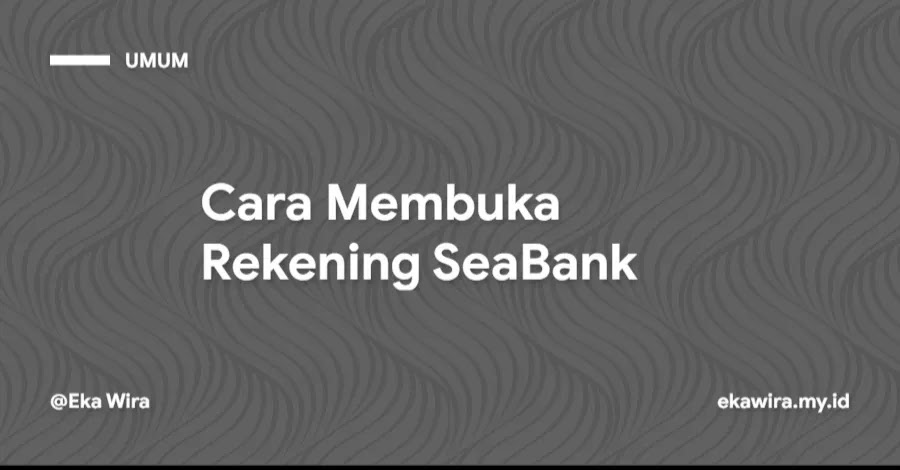Cara Membuka Rekening SeaBank