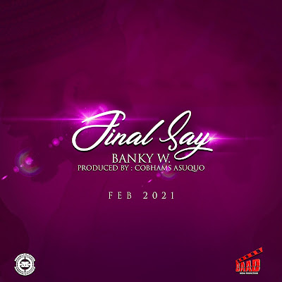 Banky W- Final Say (Audio, Video & Lyrics)