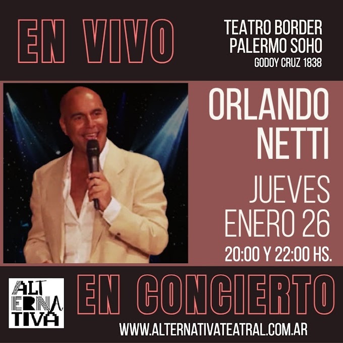 Orlando Netti presenta su nuevo disco en vivo el 26 de enero en el Teatro Border de Buenos Aires