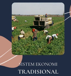Apa itu Sistem Ekonomi Tradisional?