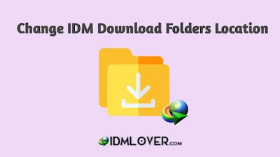 Change download folder location idm, how to change default Download folders path in idm, idm change Download folder location