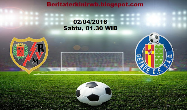 Berita Terkini | Prediksi Rayo Vallecano vs Getafe 02/04/2016