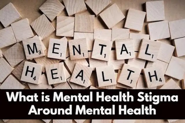 What is Mental Health Stigma Around Mental Health