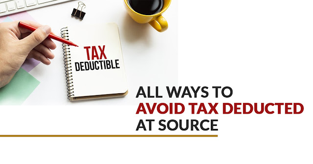 All Ways to Avoid Tax Deducted at Source