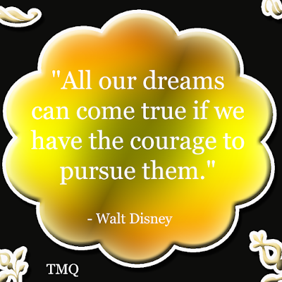 famous inspirational quotes of all time by walt disney - all our dreams can come true if we have courage to pursue them