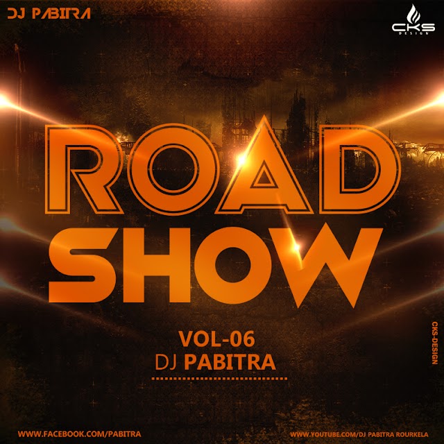 ROADSHOW || VOL-06 || DJ PABITRA & DJ CKS ||CKS-DESIGN