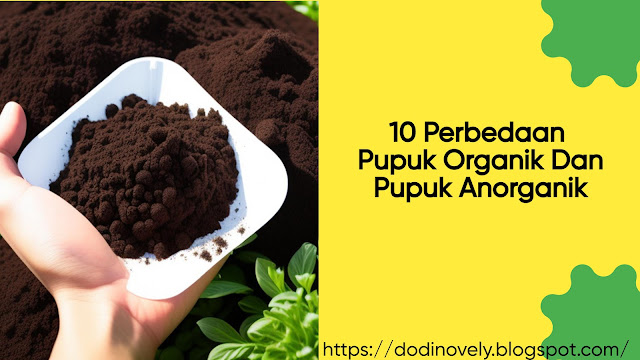 10 Perbedaan Pupuk Organik Dan Pupuk Anorganik