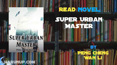 Read Super Urban Master Novel Full Episode