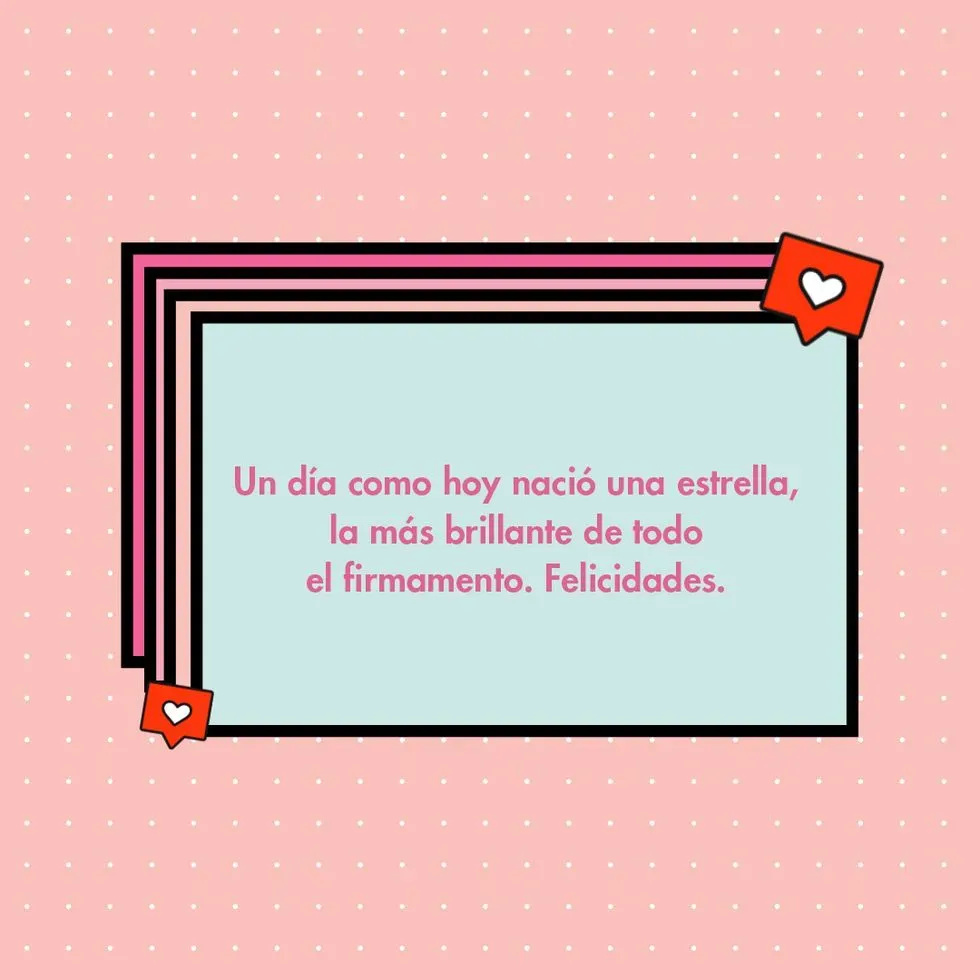 Imagen con un fondo rosa y un texto en español que dice: "Un día como hoy nació una estrella, la más brillante de todo el firmamento. Felicidades"