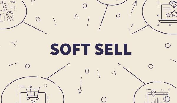 Soft Selling Adalah Pengertian dan Manfaat Promosi Menggunakan Teknik Soft Selling