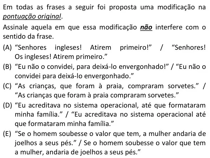 Em todas as frases a seguir foi proposta uma modificação na pontuação original