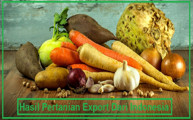 hasi pertanian export indonesia