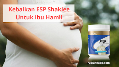 Kebaikan ESP Shaklee Untuk Ibu Hamil