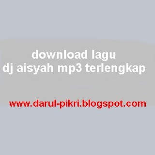 download lagu dj aisyah mp3 terlengkap