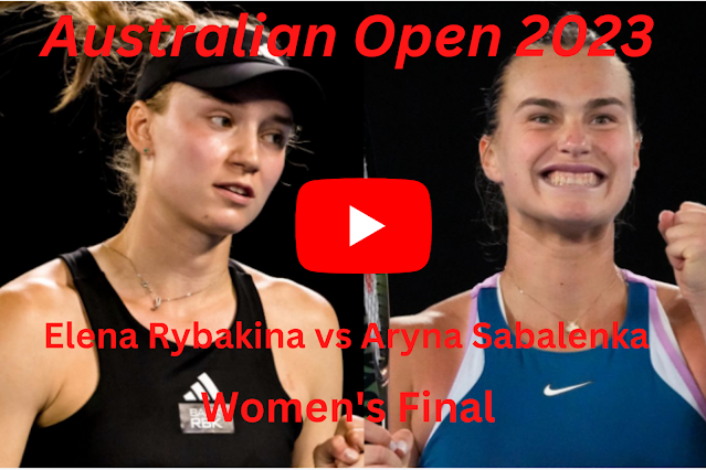 Elena Rybakina overcomes Victoria Azarenka at the Australian Open to go to the women's final against Aryna Sabalenka. Streaming live Match