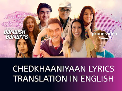 Chedkhaniyaan Lyrics Translation In English - Bandish Bandits