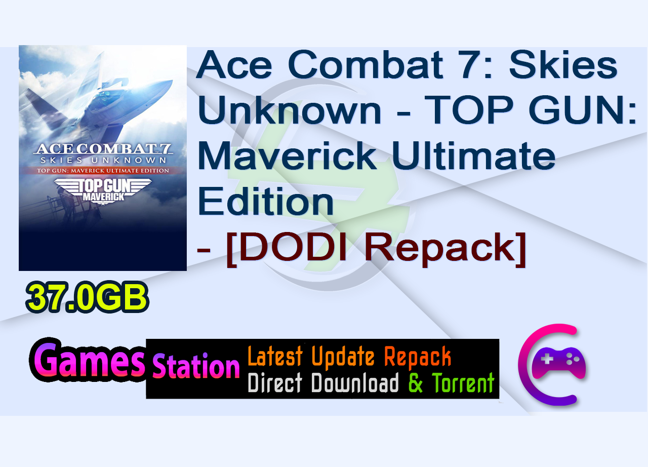 Ace Combat 7: Skies Unknown - TOP GUN: Maverick Ultimate Edition (v2.1.0.12 + All DLCs + MULTi13) - [DODI Repack]