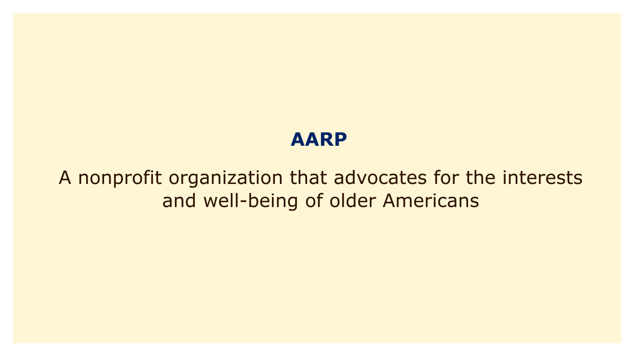 A nonprofit organization that advocates for the interests and well-being of older Americans.