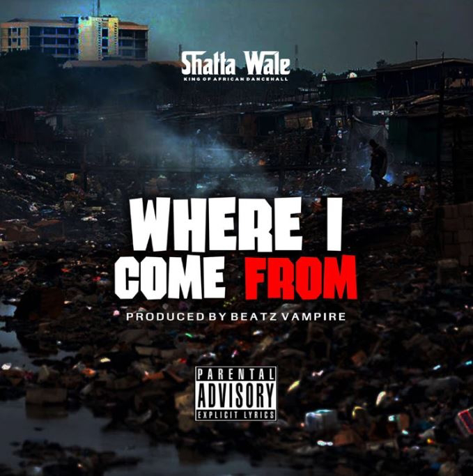 [Song]SHATTA WALE - WHERE I COME FROM