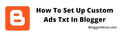 setup custom ads.txt, blogger, ads.txt file, adsense, monetization, blogspot, ads.txt
