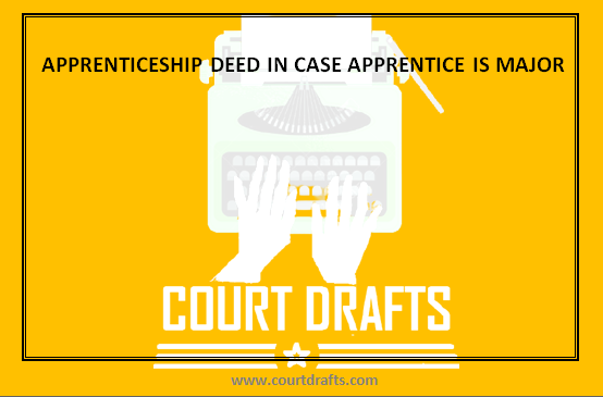 APPRENTICESHIP DEED IN CASE APPRENTICE IS MAJOR