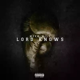 Download: Lord Knows By Meek Mill Ft. Tory Lanez (Prod. The Mekanics)