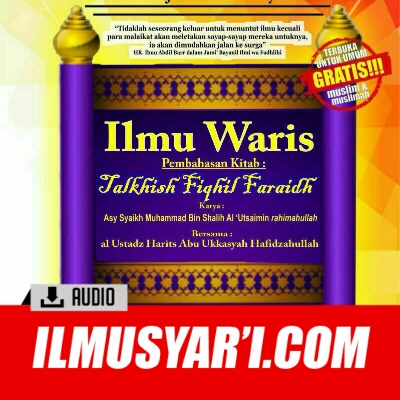 Ilmu Waris (Talkhish Fiqhil Faraidh) - Ustadz Abu Ukasyah Harits