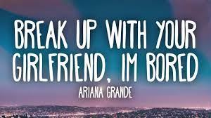 [Music] Break Up with Your Girlfriend, I'm Bored - Ariana Grande MP3 Songs Download - Spotifye.GraphicsMarket.net