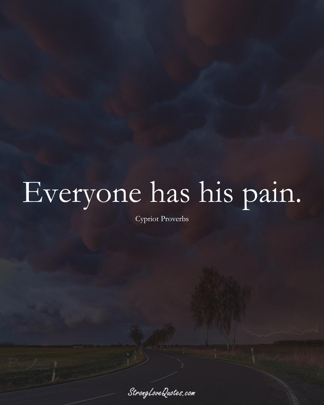 Everyone has his pain. (Cypriot Sayings);  #MiddleEasternSayings