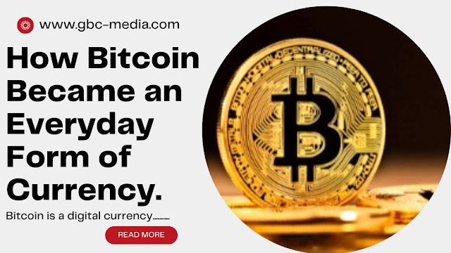 How Bitcoin Became an Everyday Form of Currency  !!!