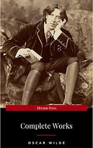 Oscar Wilde: The Complete Collection (English Edition)