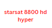starsat 8800 hd hyper
