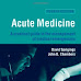 Acute Medicine: A Practical Guide to the Management 