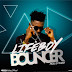 MUSIC: Lifeboy - Bouncer | @Lifeboyofficia1