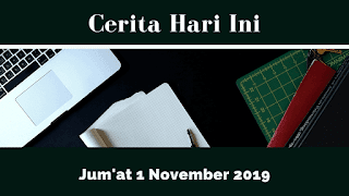 Cerita Hari Ini Jum'at 1 November 2019