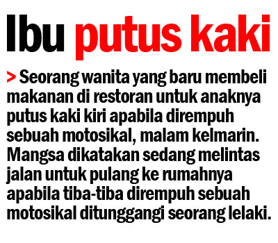 Ibu putus kaki, akibat dirempuh motorsikal, Ibu putus kaki akibat dirempuh motorsikal, hmetro, mymetro, metro, kosmo!, kosmo, isnin, selasa, rabu, khamis, jumaat, sabtu, ahad, terkini, terbaik, berita gempar, berita panas, isu panas, isu terkini, blog terhebat