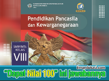 KUNCI JAWABAN PKn Kelas 8 Pendidikan Pancasila dan Kewarganegaraan Buku Siswa Kurikulum 2013