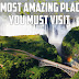 10 Most Amazing Places You Must Visit