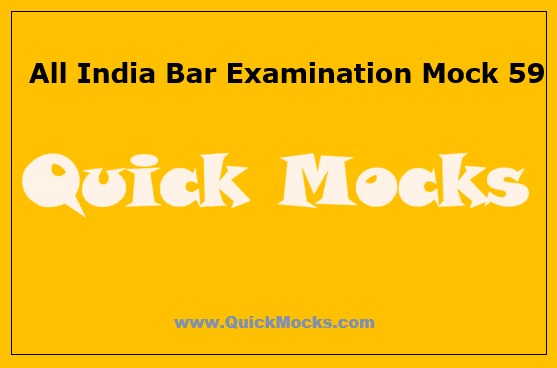 AIBE Mock 59 | QuickMocks.com | Free AIBE Mocks