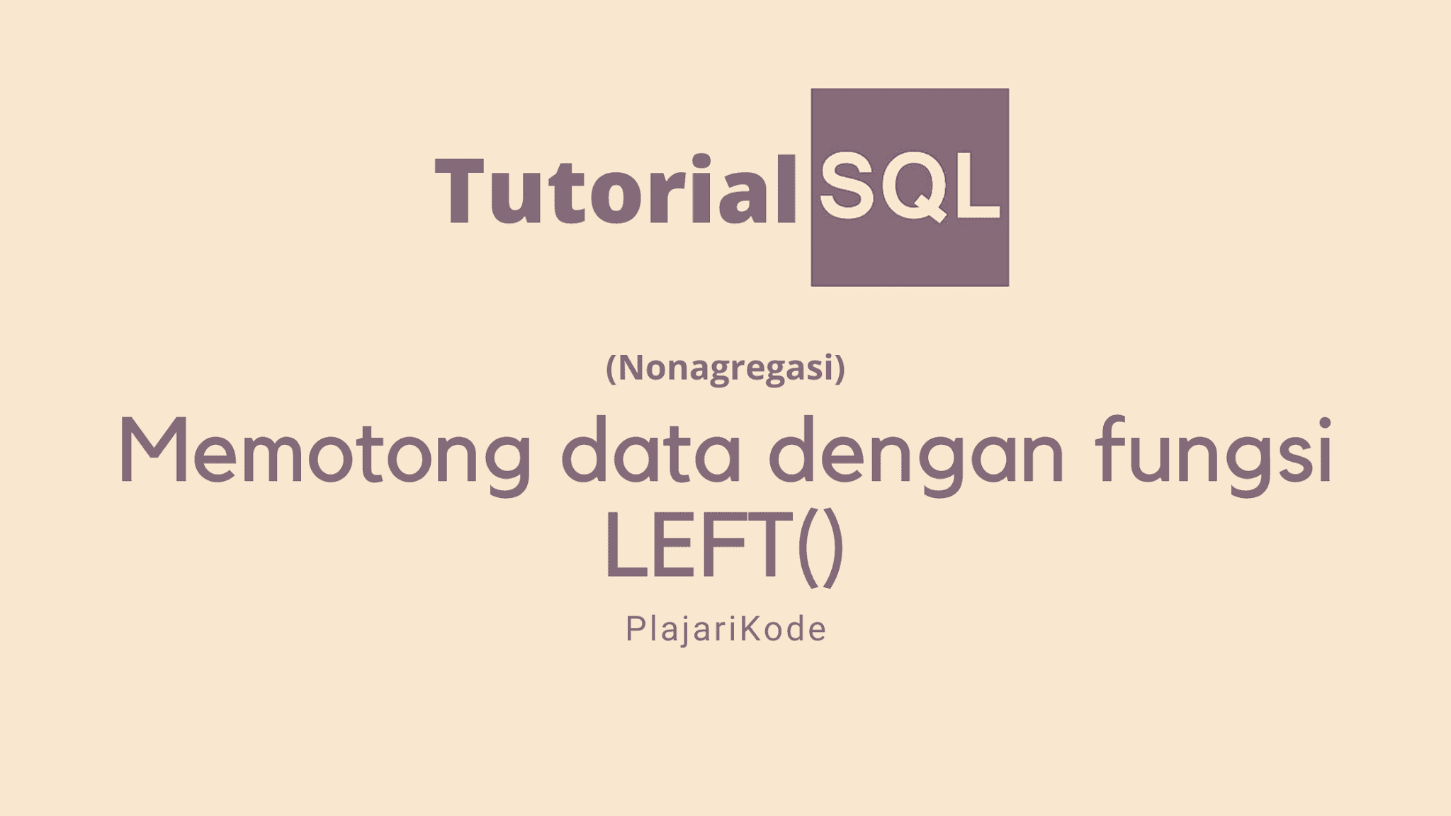 Belajar SQL - Menggunakan fungsi LEFT() untuk memotong data pada SQL