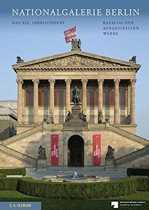 Nationalgalerie Berlin: Das XIX. Jahrhundert. Katalog der ausgestellten Werke
