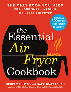 Review of The Essential Air Fryer Cookbook by Bruce Weinstein and Mark Scarbrough